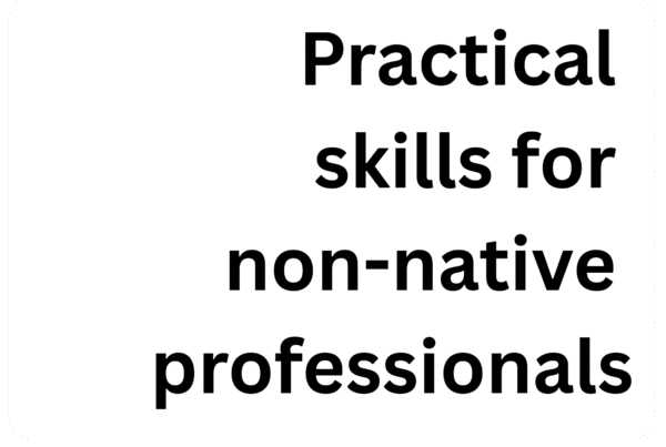 practical skills for non native professionals